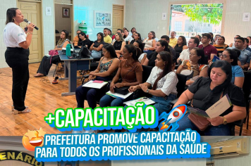 CAPACITAÇÃO | Prefeitura promove capacitação para todos os profissionais da saúde.