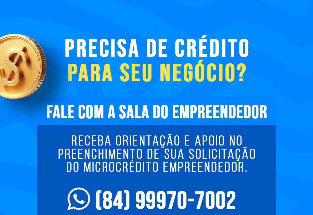MICROCRÉDITO EMPREENDEDOR | Consulte informações na Sala do Empreendedor.