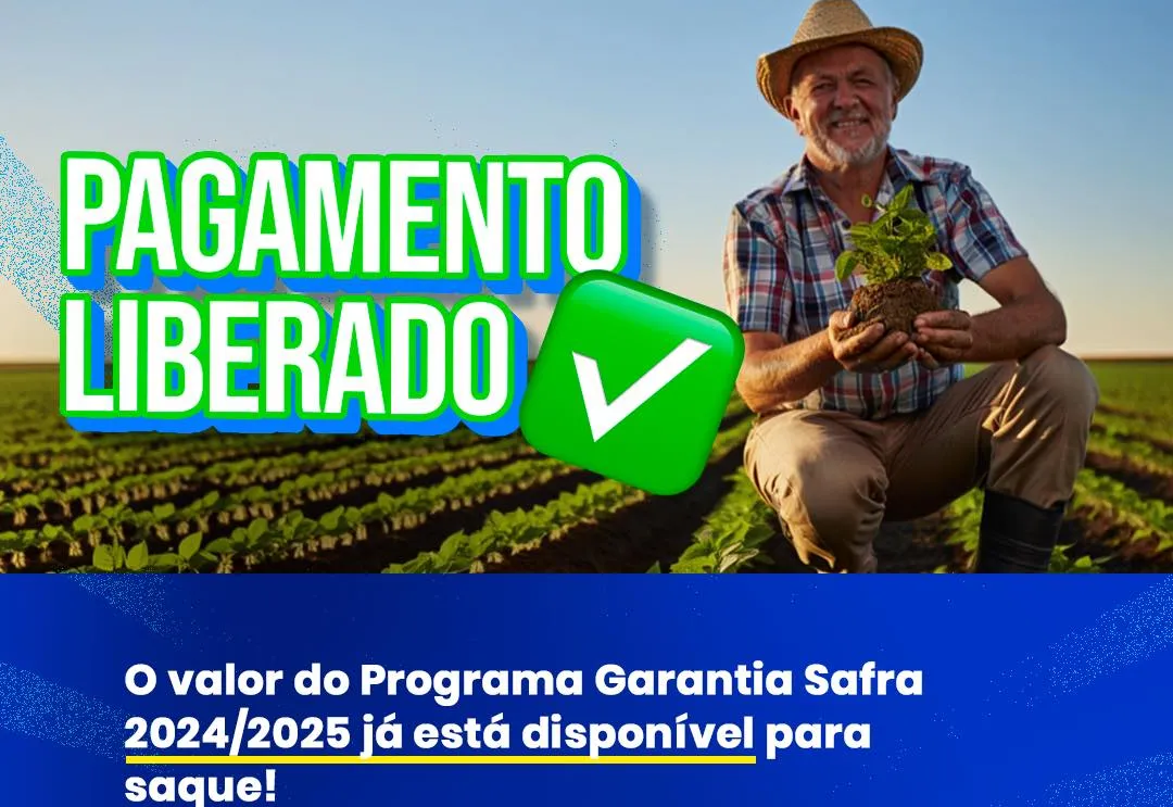 O valor do Programa Garantia-Safra 2024/2025 já está disponível para saque!